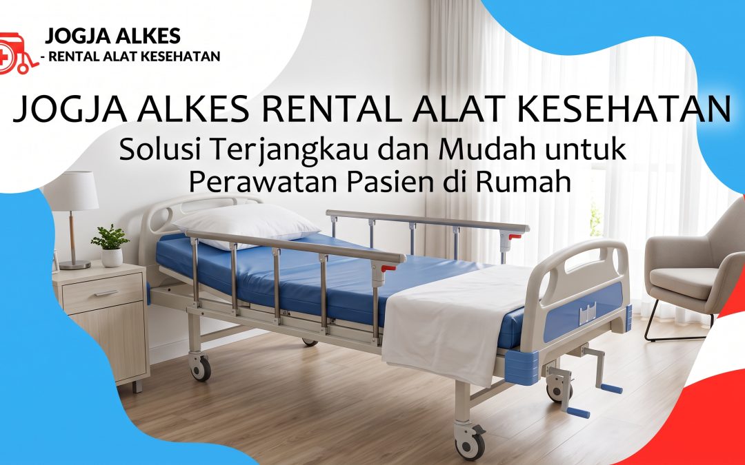 Layanan Sewa Bed Pasien Manual 2 Crank Jogja, Klaten, Magelang, Boyolali & Gunungkidul